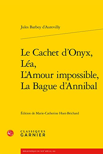 Stock image for Le Cachet D'onyx, Lea, L'amour Impossible, La Bague D'annibal (Bibliotheque du XIXe siecle, 103) (French Edition) for sale by Gallix