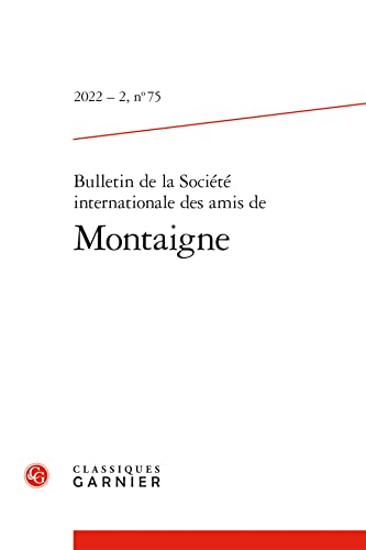 Beispielbild fr Bulletin de la Socit internationale des amis de Montaigne (2022) (2022 - 2, n 75) zum Verkauf von Librairie Th  la page