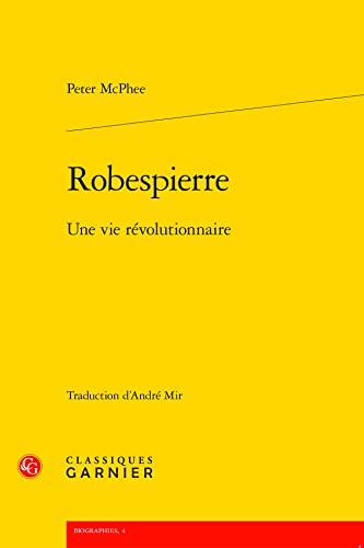 Beispielbild fr Robespierre: Une Vie Revolutionnaire (Biographies, 4) (French Edition) zum Verkauf von Gallix