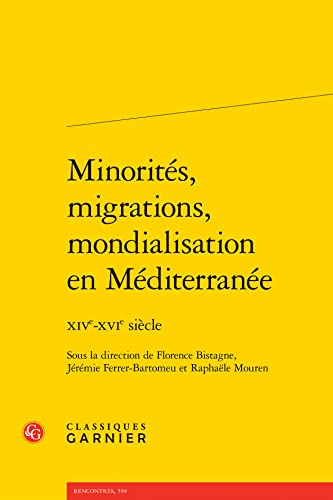 Stock image for Minorites, Migrations, Mondialisation En Mediterranee: Xive-xvie Siecle (Civilisation Medievale, 50) (English and French Edition) for sale by Gallix