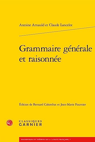 Beispielbild fr Grammaire Generale Et Raisonnee (Grammaires Francaises Des Xviie Et Xviiie Siecles, 4) (French Edition) zum Verkauf von Gallix