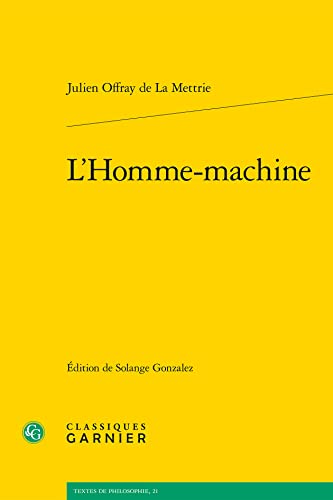 Beispielbild fr L'Homme-machine [Broch] de La Mettrie, Julien Offray; Gonzalez, Solange; Andrault, Raphale et Moreau, Pierre-Franois zum Verkauf von BIBLIO-NET