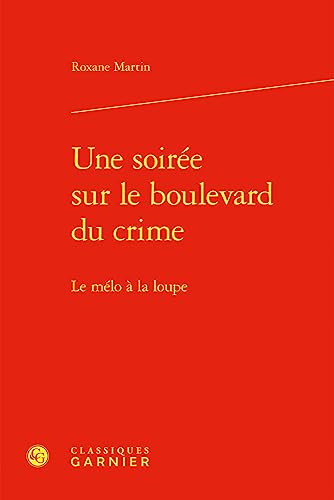 Beispielbild fr une soire sur le boulevard du crime : le mlo  la loupe zum Verkauf von Chapitre.com : livres et presse ancienne