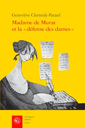 9782406143970: Madame de Murat Et La Defense Des Dames: Un Discours Au Feminin a la Fin Du Regne de Louis XIV: 34 (Essais, 34)