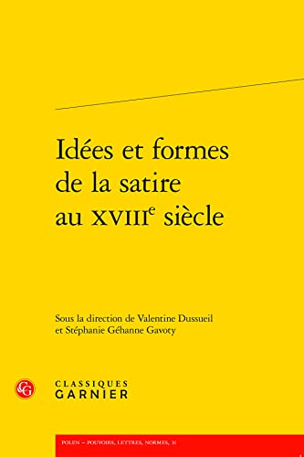 Stock image for Idees Et Formes De La Satire Au Xviiie Siecle (Polen - Pouvoirs, lettres, normes, 31) (French Edition) for sale by Gallix