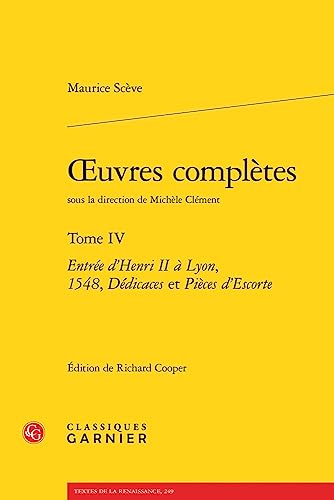 Beispielbild fr Oeuvres Completes: Entree D'henri II a Lyon, 1548, Dedicaces Et Pieces D'escorte (4) (Studiolo humaniste, 7) (French Edition) zum Verkauf von Gallix