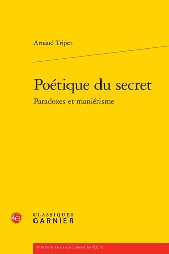 Imagen de archivo de Potique du secret paradoxes et manirisme [Broch] Tripet, Arnaud a la venta por BIBLIO-NET
