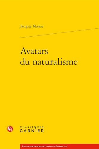 Imagen de archivo de Avatars Du Naturalisme (Etudes Romantiques Et Dix-neuviemistes, 127) (French Edition) a la venta por Gallix