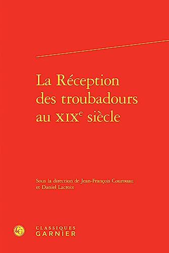 Beispielbild fr la rception des troubadours au XIXe sicle zum Verkauf von Chapitre.com : livres et presse ancienne