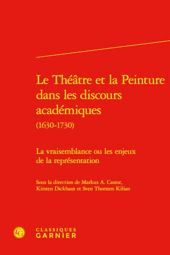 Imagen de archivo de le thtre et la peinture dans les discours acadmiques (1630-1730) : la vraisemblance ou les enjeux de la reprsentation a la venta por Chapitre.com : livres et presse ancienne