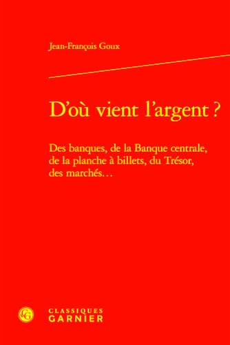 Beispielbild fr d'o vient l'argent ? des banques, de la banque centrale, de la planche  billets, du Trsor, des marchs. zum Verkauf von Chapitre.com : livres et presse ancienne