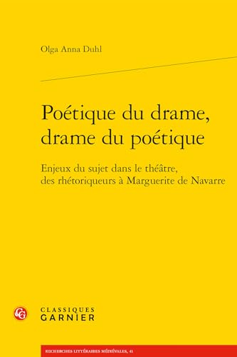 Beispielbild fr Poetique Du Drame, Drame Du Poetique: Enjeux Du Sujet Dans Le Theatre, Des Rhetoriqueurs a Marguerite de Navarre: 6 [FRENCH LANGUAGE - Soft Cover ] zum Verkauf von booksXpress