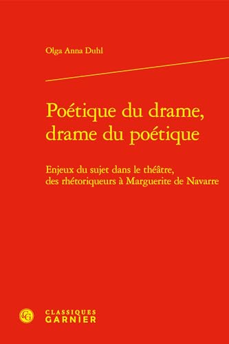 Beispielbild fr Potique du drame, drame du potique : enjeux du sujet dans le thtre, des rhtoriqueurs  Marguerite de Navarre zum Verkauf von Chapitre.com : livres et presse ancienne