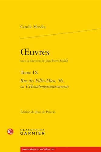 9782406153320: Oeuvres: Rue Des Filles-dieu, 56, Ou L'heautonparateroumene (9) (Bibliotheque Du Xixe Siecle, 107) (French Edition)