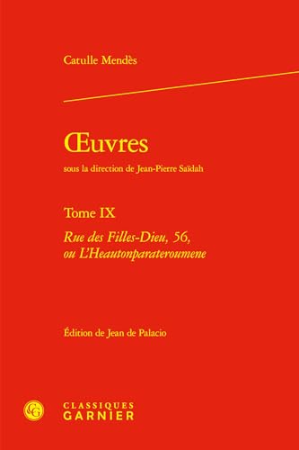 Stock image for Oeuvres Tome 9 : Rue des Filles-Dieu, 56, ou L'Heautonparateroumene for sale by Chapitre.com : livres et presse ancienne