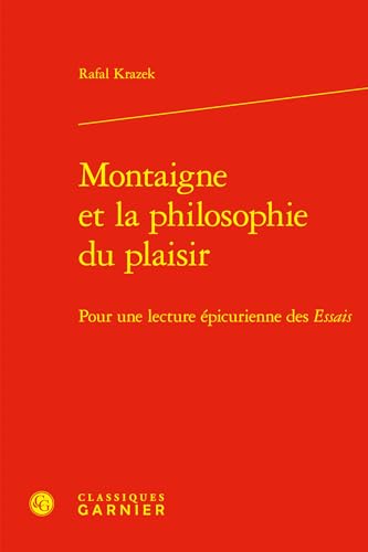 Beispielbild fr Montaigne et la philosophie du plaisir : Pour une lecture picurienne des Essais zum Verkauf von Chapitre.com : livres et presse ancienne