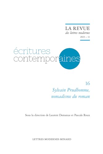 Beispielbild fr La Revue Des Lettres Modernes 2023-11: Sylvain Prudhomme, Nomadisme Du Roman (Ecritures Contemporaines, 16) (English and French Edition) zum Verkauf von Gallix