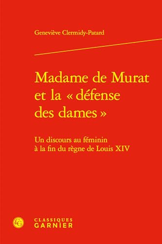 9782406157519: Madame de Murat et la  dfense des dames : Un discours au fminin  la fin du rgne de Louis XIV: 1