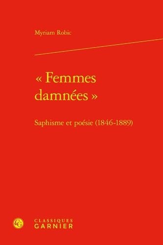 Imagen de archivo de Femmes damnes" : Saphisme et posie (1846-1889) a la venta por Chapitre.com : livres et presse ancienne