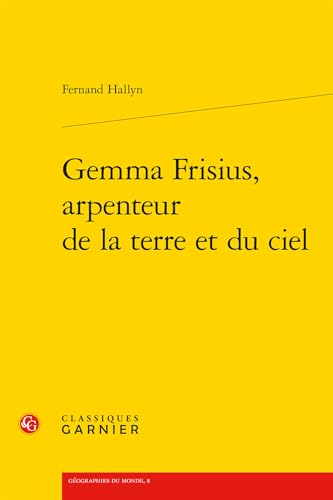 Beispielbild fr Gemma Frisius, arpenteur de la terre et du ciel zum Verkauf von Chapitre.com : livres et presse ancienne