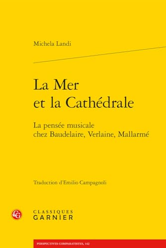 Beispielbild fr La Mer Et La Cathedrale: La Pensee Musicale Chez Baudelaire, Verlaine, Mallarme (Inter-medias, 5) (French Edition) zum Verkauf von Gallix