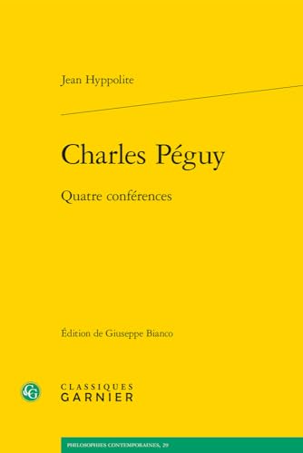 Imagen de archivo de Charles Peguy: Quatre Conferences (Philosophies Contemporaines, 29) (French Edition) a la venta por Gallix