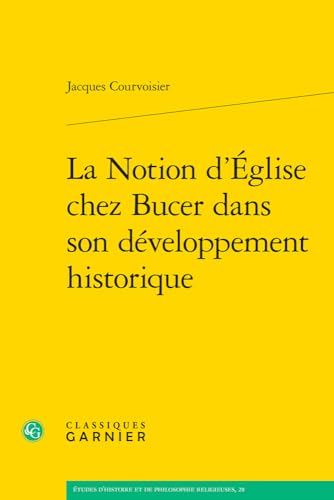 Imagen de archivo de La Notion d'Eglise chez Bucer dans son dveloppement historique a la venta por Chapitre.com : livres et presse ancienne