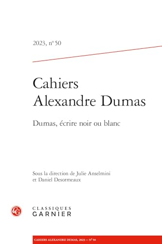 9782406164401: Cahiers Alexandre Dumas: Dumas, Ecrire Noir Ou Blanc (French Edition)