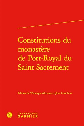 Beispielbild fr Constitutions du monastre de Port-Royal du Saint-Sacrement zum Verkauf von Chapitre.com : livres et presse ancienne