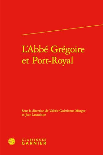 Beispielbild fr L'Abb Grgoire et Port-Royal zum Verkauf von Chapitre.com : livres et presse ancienne