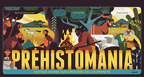 Beispielbild fr Prhistomania: Voyage anim aux origines de l'humanit zum Verkauf von medimops