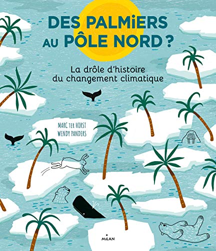 Stock image for Des palmiers au pÃ le NordÂ? La drÃ le d'histoire du changement climatique: La drÃ le d'histoire du changement climatique for sale by Hippo Books