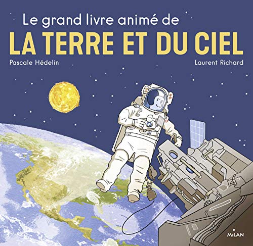 Beispielbild fr Le grand livre anim de la Terre et du ciel: nouvelle couverture, texte relu et mis  jour par l'auteur zum Verkauf von medimops