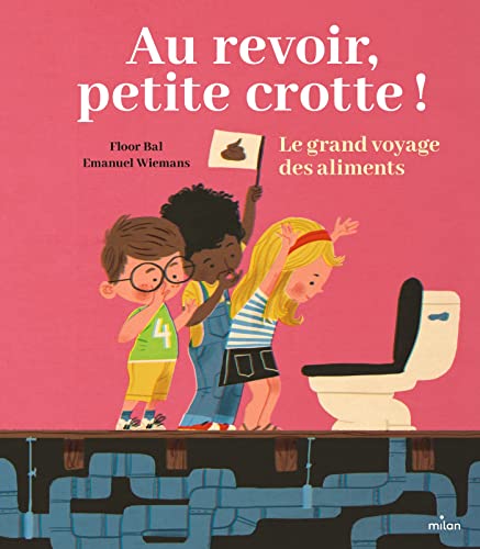Stock image for Au revoir, petite crotte ! Le grand voyage des aliments [Reli] Bal, Floor et Wiemans, Emanuel for sale by BIBLIO-NET