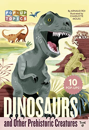 Beispielbild fr Pop-Up Topics: Dinosaurs and Other Prehistoric Creatures (Pop-Up Topics, 1, Band 1) zum Verkauf von medimops