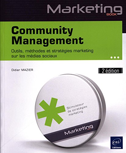 Imagen de archivo de Community Management (2e dition) - Outils, mthodes et stratgies marketing sur les mdias sociaux a la venta por medimops