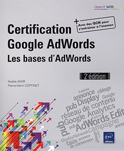 9782409004421: Certification Google AdWords - Principes fondamentaux : les bases de la publicit (2e dition): Les bases d'AdWords