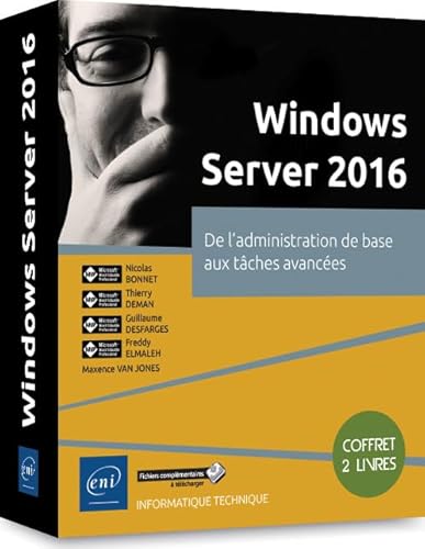 Windows Server 2016 - Coffret de 2 livres : de l'administration de base aux tâches avancées (French Edition) - BONNET Thie, Nicolas