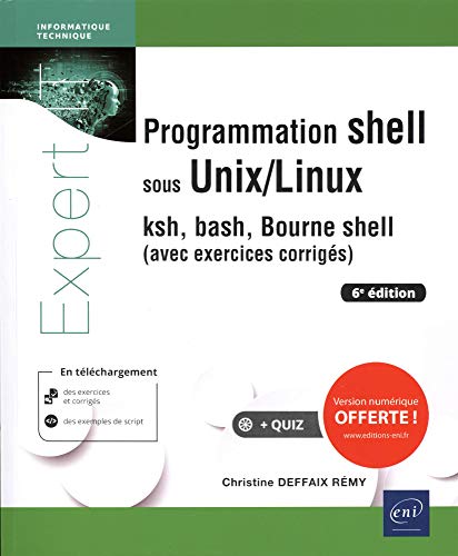 9782409020728: Programmation shell sous Unix/Linux - ksh, bash, Bourne shell (avec exercices corrigs) (6e dition)