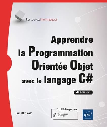 Stock image for Apprendre la Programmation Oriente Objet avec le langage C# - (avec exercices pratiques et corrigs) (4e dition) [Broch] Gervais, Luc for sale by BIBLIO-NET