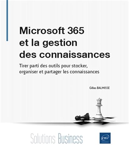 Beispielbild fr Microsoft 365 et la gestion des connaissances - Tirer parti des outils pour stocker, organiser et pa: Tirer parti des outils pour stocker, organiser et partager les connaissances zum Verkauf von Gallix