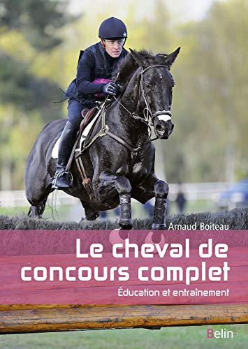 Beispielbild fr Le cheval de concours complet : ducation et entranement zum Verkauf von Gallix