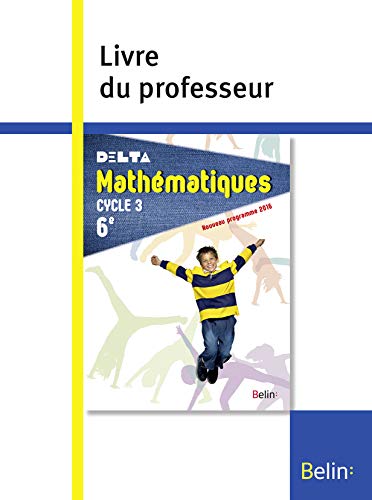 Stock image for Mathmatiques 6e Cycle 3 Delta : Livre du professeur for sale by Revaluation Books