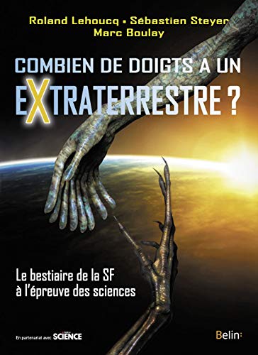 Stock image for Combien de doigts a un extraterrestre?: Le bestiaire de la SF  l'preuve des sciences for sale by Ammareal