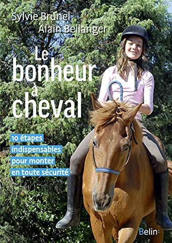 Beispielbild fr le bonheur  cheval ; 10 tapes indispensables pour monter en toute scurit zum Verkauf von Chapitre.com : livres et presse ancienne