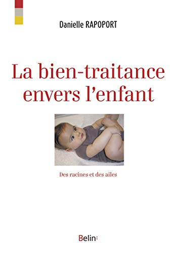 Beispielbild fr La Bien-traitance Envers L'enfant : Des Racines Et Des Ailes zum Verkauf von RECYCLIVRE