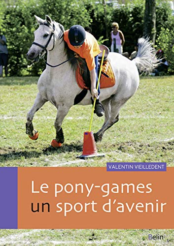 Beispielbild fr Le pony-games, un sport d'avenir zum Verkauf von Gallix