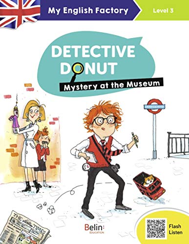 Stock image for My English Factory - Detective Donut 1. Mystery at the Museum (Level 3) [Broch] Lansonneur, Sraphine; Bisson, Sarah; Ceulemans, glantine et Thomas, Charlotte for sale by BIBLIO-NET