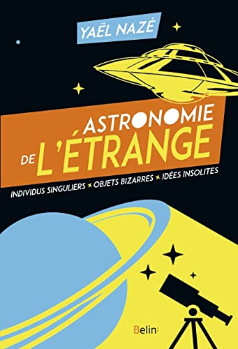 Beispielbild fr Astronomie de l'trange: Individus singuliers, objets bizarres, ides insolites [Broch] Naz, Yal zum Verkauf von BIBLIO-NET