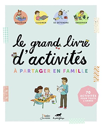 Beispielbild fr Le Grand Livre D'activits  Partager En Famille : 70 Activits Pour Toute L'anne zum Verkauf von RECYCLIVRE